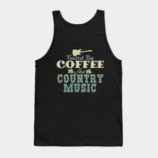 Fueled By Coffee and Country Music Tank Top